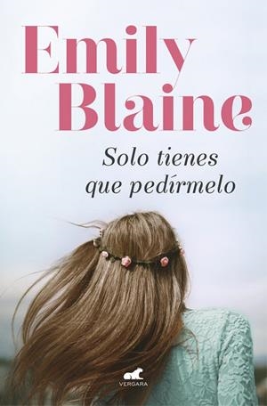 SOLO TIENES QUE PEDÍRMELO | 9788416076819 | BLAINE, EMILY | Llibreria La Gralla | Librería online de Granollers