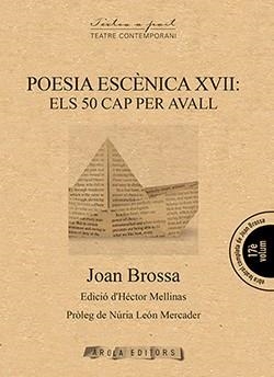 POESIA ESCÈNICA XVII: ELS 50 CAP PER AVALL | 9788494927089 | BROSSA, JOAN | Llibreria La Gralla | Llibreria online de Granollers