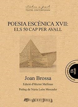 POESIA ESCÈNICA XVII: ELS 50 CAP PER AVALL | 9788494927089 | BROSSA, JOAN | Llibreria La Gralla | Librería online de Granollers