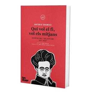 QUI VOL EL FI  VOL ELS MITJANS | 9788416855377 | GRAMSCI, ANTONIO | Llibreria La Gralla | Librería online de Granollers