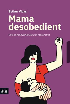 MAMA DESOBEDIENT | 9788416915873 | VIVAS I ESTEVE, ESTHER | Llibreria La Gralla | Librería online de Granollers