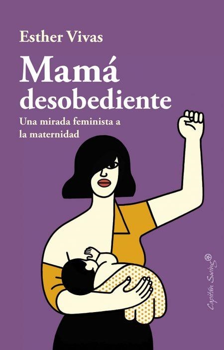 MAMÁ DESOBEDIENTE | 9788494966736 | VIVAS, ESTHER | Llibreria La Gralla | Llibreria online de Granollers