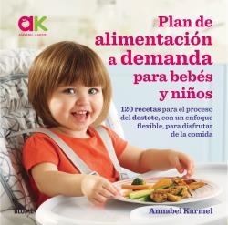 PLAN DE ALIMENTACIÓN A DEMANDA PARA BEBÉS Y NIÑOS | 9788417492038 | KARMEL, ANNABEL | Llibreria La Gralla | Llibreria online de Granollers