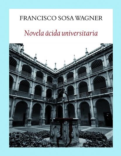 NOVELA ÁCIDA UNIVERSITARIA | 9788494911521 | SOSA WAGNER, FRANCISCO | Llibreria La Gralla | Llibreria online de Granollers