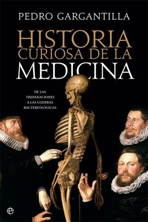 HISTORIA CURIOSA DE LA MEDICINA | 9788491645146 | GARGANTILLA, PEDRO | Llibreria La Gralla | Librería online de Granollers