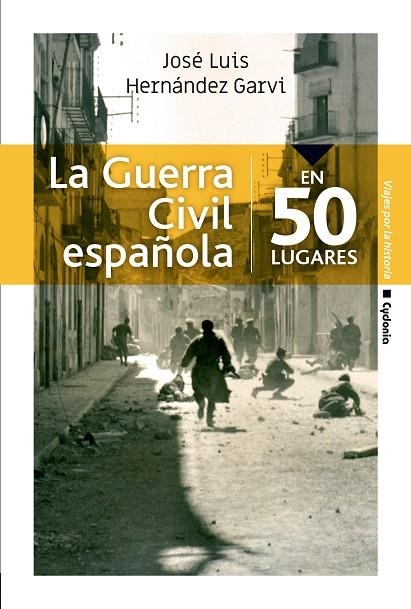 GUERRA CIVIL ESPAÑOLA EN 50 LUGARES, LA  | 9788494832192 | HERNÁNDEZ GARVI, JOSÉ LUIS | Llibreria La Gralla | Llibreria online de Granollers