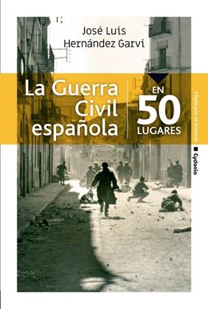 GUERRA CIVIL ESPAÑOLA EN 50 LUGARES, LA  | 9788494832192 | HERNÁNDEZ GARVI, JOSÉ LUIS | Llibreria La Gralla | Librería online de Granollers