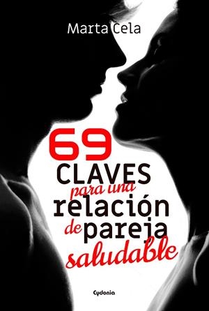 69 CLAVES PARA UNA RELACIÓN DE PAREJA SALUDABLE | 9788494832178 | CELA, MARTA | Llibreria La Gralla | Librería online de Granollers