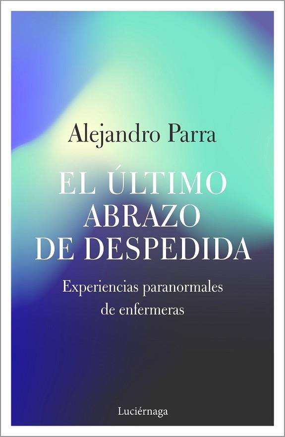 ÚLTIMO ABRAZO DE DESPEDIDA, EL | 9788417371654 | PARRA, ALEJANDRO ENRIQUE | Llibreria La Gralla | Llibreria online de Granollers