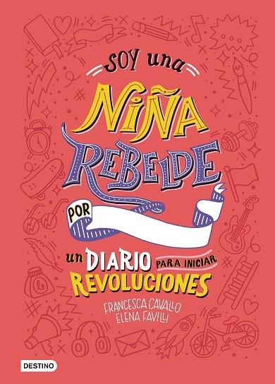 SOY UNA NIÑA REBELDE. UN DIARIO PARA INICIAR REVOLUCIONES | 9788408205463 | FAVILLI, ELENA/CAVALLO, FRANCESCA | Llibreria La Gralla | Llibreria online de Granollers