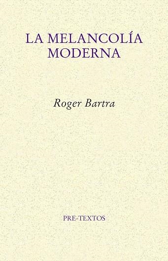 MELANCOLÍA MODERNA, LA  | 9788417143909 | BARTRA, ROGER | Llibreria La Gralla | Llibreria online de Granollers