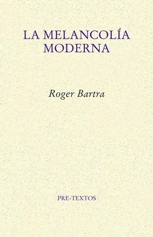 MELANCOLÍA MODERNA, LA  | 9788417143909 | BARTRA, ROGER | Llibreria La Gralla | Llibreria online de Granollers