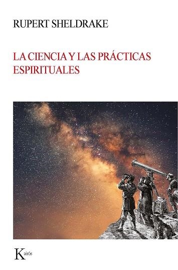 CIENCIA Y LAS PRÁCTICAS ESPIRITUALES, LA  | 9788499886664 | SHELDRAKE, RUPERT | Llibreria La Gralla | Llibreria online de Granollers