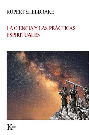 CIENCIA Y LAS PRÁCTICAS ESPIRITUALES, LA  | 9788499886664 | SHELDRAKE, RUPERT | Llibreria La Gralla | Librería online de Granollers