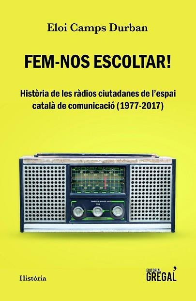FEM-NOS ESCOLTAR HISTORIA DE LES RADIOS CIUTADANES DE L'ESPAI CATALA DE COMUNICACIO | 9788417082635 | CAMPS DURBAN, ELOI | Llibreria La Gralla | Librería online de Granollers