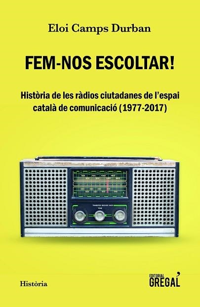 FEM-NOS ESCOLTAR HISTORIA DE LES RADIOS CIUTADANES DE L'ESPAI CATALA DE COMUNICACIO | 9788417082635 | CAMPS DURBAN, ELOI | Llibreria La Gralla | Llibreria online de Granollers