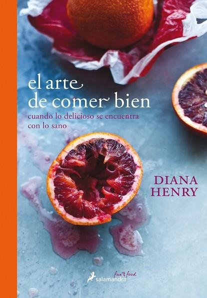 ARTE DE COMER BIEN, EL | 9788416295135 | HENRY, DIANA | Llibreria La Gralla | Llibreria online de Granollers