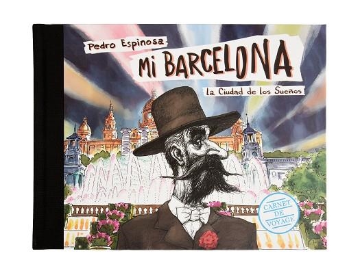 MI BARCELONA LA CIUDAD DE LOS SUEÑOS | 9788491561804 | ESPINOSA SAÉNZ, PEDRO | Llibreria La Gralla | Librería online de Granollers