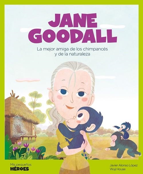 JANE GOODALL | 9788417822118 | ALONSO, JAVIER; HOURSE, WIJI | Llibreria La Gralla | Llibreria online de Granollers