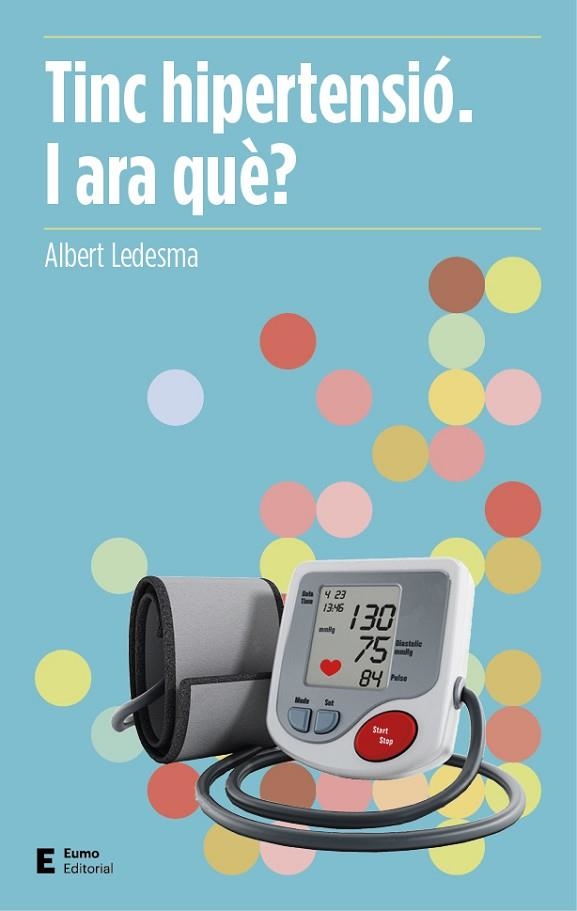 TINC HIPERTENSIÓ. I ARA QUÈ? | 9788497666503 | LEDESMA CASTELLTORT, ALBERT | Llibreria La Gralla | Librería online de Granollers