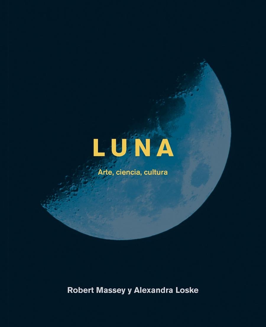 LUNA. ARTE, CIENCIA, CULTURA | 9788446046981 | LOSKE, ALEXANDRA / MASSEY, ROBERT | Llibreria La Gralla | Llibreria online de Granollers