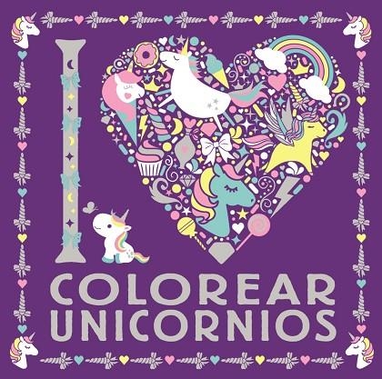 I LOVE COLOREAR UNICORNIOS | 9788469626306 | VARIOS AUTORES | Llibreria La Gralla | Llibreria online de Granollers