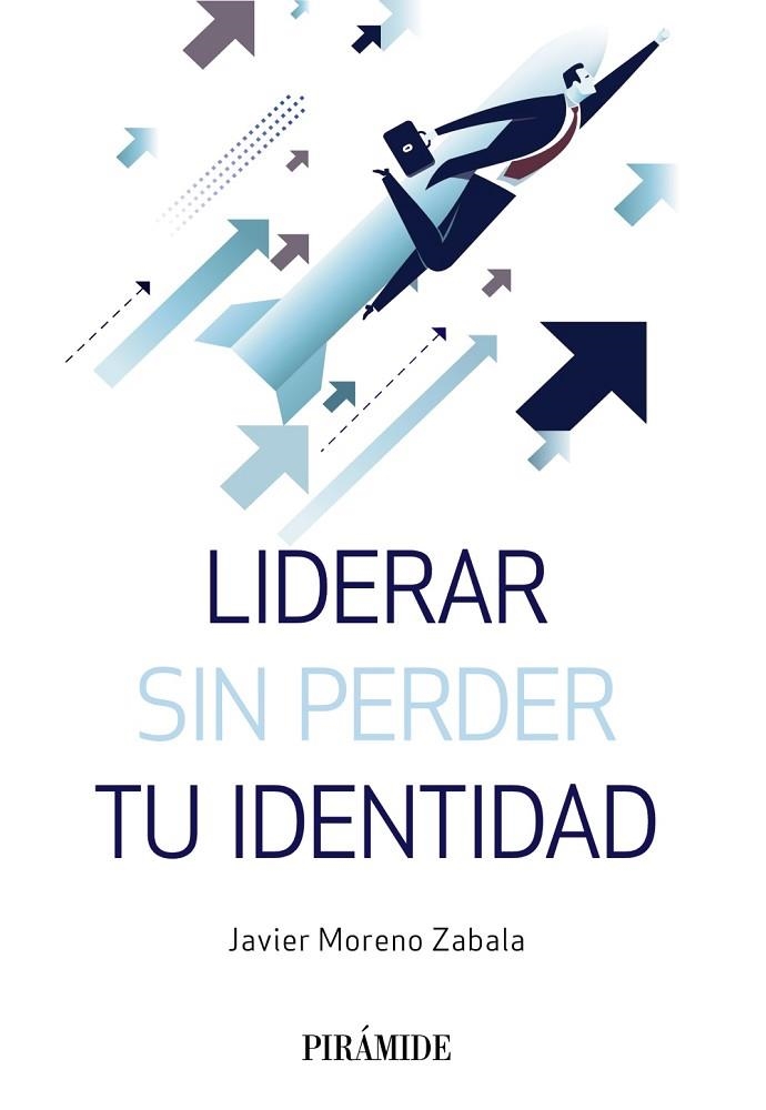 LIDERAR SIN PERDER TU IDENTIDAD | 9788436840773 | MORENO ZABALA, JAVIER | Llibreria La Gralla | Llibreria online de Granollers