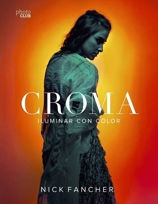 CROMA. ILUMINAR CON COLOR | 9788441540897 | FANCHER, NICK | Llibreria La Gralla | Llibreria online de Granollers