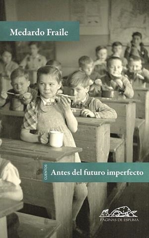 ANTES DE UN FUTURO IMPERFECTO. CUENTOS | 9788483930625 | FRAILE, MEDARDO | Llibreria La Gralla | Librería online de Granollers