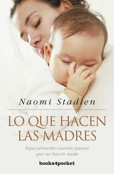 QUE HACEN LAS MADRES, LO (B4P SALUD Y CRECIMIENTO 233) | 9788492801572 | STADLEN, NAOMI | Llibreria La Gralla | Llibreria online de Granollers