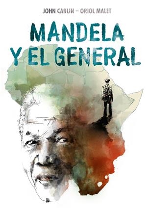 MANDELA Y EL GENERAL | 9788466346344 | CARLIN, JOHN; MALET MURIA, ORIOL | Llibreria La Gralla | Llibreria online de Granollers