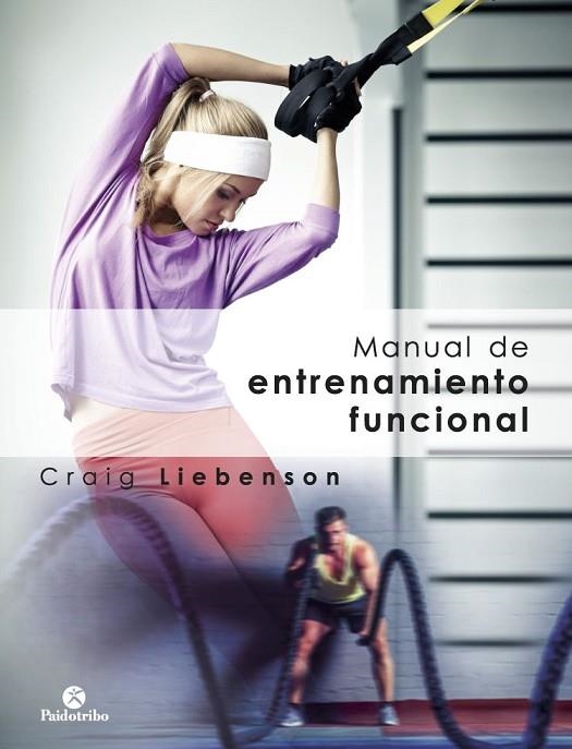 MANUAL DE ENTRENAMIENTO FUNCIONAL | 9788499107226 | LIEBENSON, CRAIG | Llibreria La Gralla | Llibreria online de Granollers