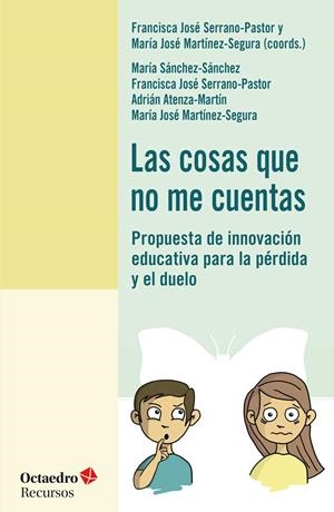 COSAS QUE NO ME CUENTAS, LAS | 9788417219703 | SÁNCHEZ SÁNCHEZ, MARÍA/SERRANO PASTOR, FRANCISCA JOSÉ/ATENZA MARTÍN, ADRIÁN/MARTÍNEZ SEGURA, MARÍA J | Llibreria La Gralla | Llibreria online de Granollers