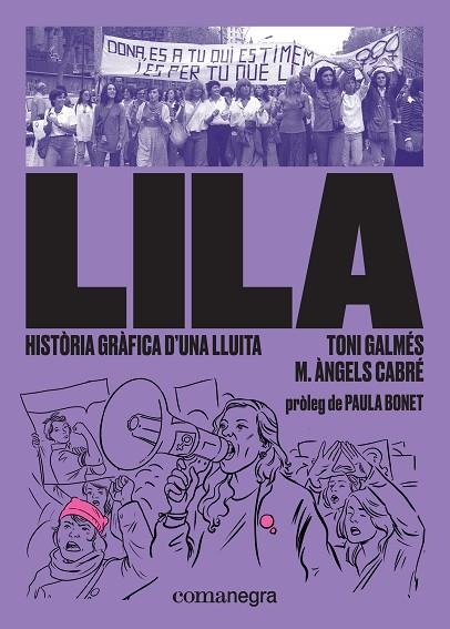 LILA: HISTÒRIA GRÀFICA D’UNA LLUITA | 9788417188832 | GALMÉS, TONI/CABRÉ, MARIA ÀNGELS | Llibreria La Gralla | Librería online de Granollers