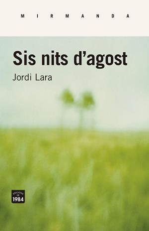 SIS NITS D'AGOST | 9788416987443 | LARA, JORDI | Llibreria La Gralla | Librería online de Granollers