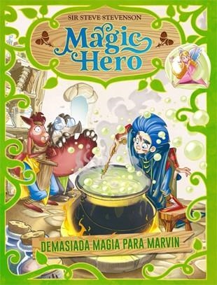 MAGIC HERO 3. DEMASIADA MAGIA PARA MARVIN | 9788424663643 | STEVENSON, SIR STEVE | Llibreria La Gralla | Llibreria online de Granollers