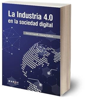 INDUSTRIA 4.0 EN LA SOCIEDAD DIGITAL, LA | 9788417313852 | GARRELL GUIU, ANTONI; GUILERA AGÜERA, LLORENÇ | Llibreria La Gralla | Librería online de Granollers