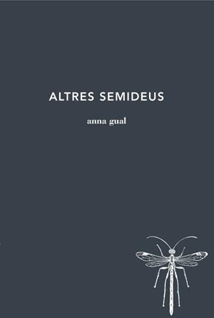 ALTRES SEMIDEUS | 9788494970238 | GUAL, ANNA | Llibreria La Gralla | Llibreria online de Granollers