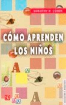 CÓMO APRENDEN LOS NIÑOS | 9789681653743 | COHEN, DOROTHY | Llibreria La Gralla | Librería online de Granollers