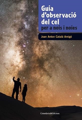 GUIA D'OBSERVACIÓ DEL CEL PER A NOIS I NOIES | 9788490348130 | CATALÀ AMIGÓ, JOAN ANTON | Llibreria La Gralla | Llibreria online de Granollers