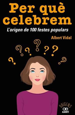 PER QUÈ CELEBREM...? L'ORIGEN DE 100 FESTES POPULARS | 9788472461680 | VIDAL GARC?A, ALBERT | Llibreria La Gralla | Llibreria online de Granollers