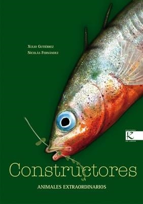 CONSTRUCTORES. ANIMALES EXTRAORDINARIOS | 9788496957787 | GUTIÉRREZ, XULIO | Llibreria La Gralla | Librería online de Granollers