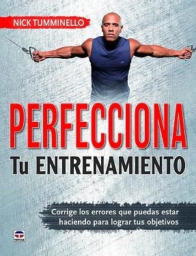 PERFECCIONA TU ENTRENAMIENTO | 9788416676712 | TUMMINELLO, NICK | Llibreria La Gralla | Llibreria online de Granollers