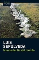 MUNDO DEL FIN DEL MUNDO | 9788483835418 | SEPULVEDA, LUIS | Llibreria La Gralla | Librería online de Granollers