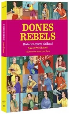 DONES REBELS HISTORIES CONTRA EL SILENCI (SEMBRA LLIBRES) | 9788416698295 | TORRES,AINA | Llibreria La Gralla | Llibreria online de Granollers