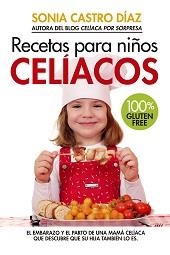 RECETAS PARA NIÑOS CELÍACOS. | 9788417057497 | CASTRO DÍAZ, SONIA | Llibreria La Gralla | Llibreria online de Granollers