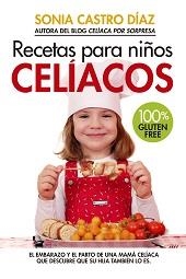 RECETAS PARA NIÑOS CELÍACOS. | 9788417057497 | CASTRO DÍAZ, SONIA | Llibreria La Gralla | Llibreria online de Granollers