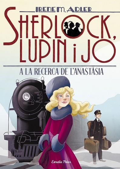 A LA RECERCA DE L ANASTÀSIA ( SHERLOCK LUPIN I JO 14 ) | 9788491377603 | ADLER, IRENE | Llibreria La Gralla | Librería online de Granollers