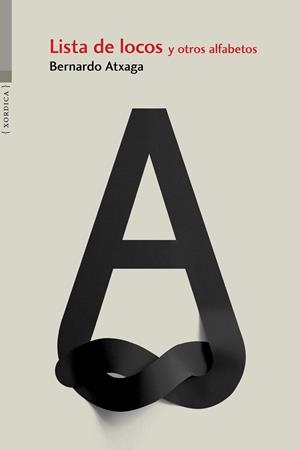 LISTA DE LOCOS Y OTROS ALFABETOS | 9788416461264 | ATXAGA, BERNARDO | Llibreria La Gralla | Llibreria online de Granollers
