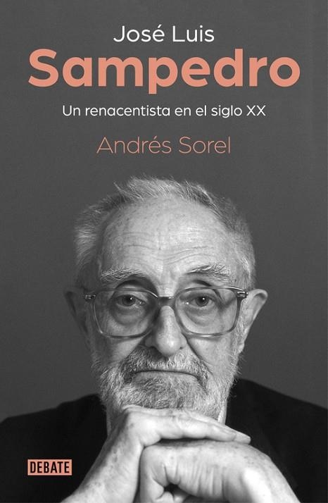 JOSÉ LUIS SAMPEDRO  UN RENACENTISTA EN EL SIGLO XX | 9788499929279 | SOREL, ANDRÉS | Llibreria La Gralla | Llibreria online de Granollers